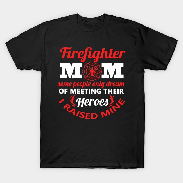 Firefighter Mom Fireman Firetruck Mother's Day T-Shirt by Hasibit